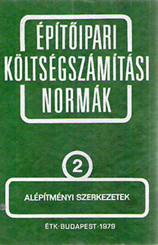 Építésgazdálkodási és Szervezési Intézet: Építőipari költségszámítási normák 2. kötet Alépítményi szerkezetek