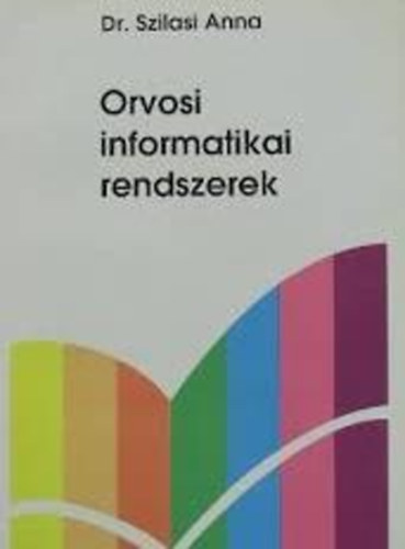 Dr. Szilasi Anna: Orvosi informatikai rendszerek