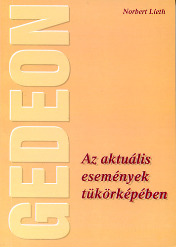 Norbert Lieth: Gedeon: Az aktuális események tükörképében