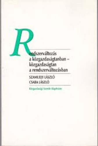 Csaba László Szamuely László: Rendszerváltozás a közgazdaságtanban-közgazdaságtan a rendszerváltozás