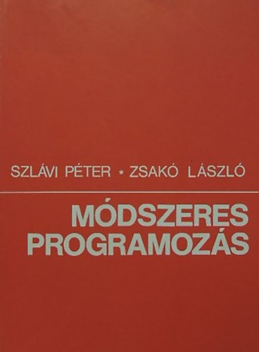 Szlávi Péter; Zsakó László: Módszeres programozás