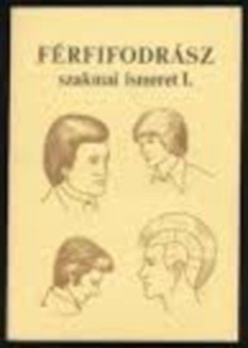 Gáspár Sándor: Férfifodrász szakmai ismeret I.