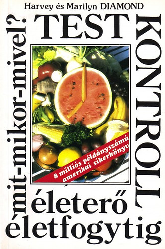 Havey és Marilyn Diamond: Test kontroll (életerő életfogytig)