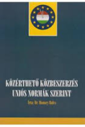 Dr. Monory Bulcs: Közérthető közbeszerzés uniós normák szerint