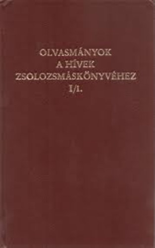: Olvasmányok a hívek zsolosmáskönyvéhez I/1