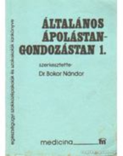 dr Bokor Nándor: Általános ápolástan gondozástan 1.