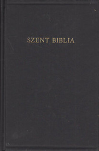 : A Szent Biblia, azaz: Istennek Ó és Új  Testamentomában foglaltatott egész Szent Írás