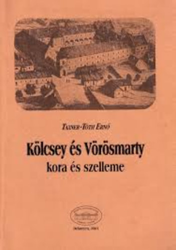Taxner-Tóth Ernő: Kölcsey és Vörösmarty kora és szelleme
