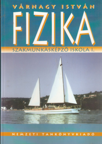 Várnagy István: Fizika Szakmunkásképző iskola I.