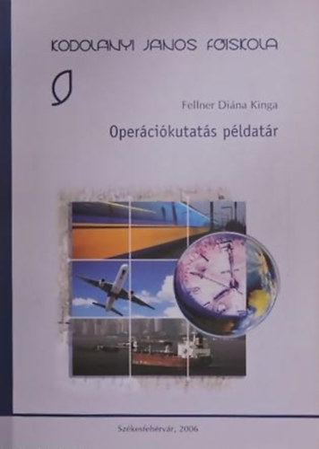 Fellner Diána Kinga: Operációkutatás példatár