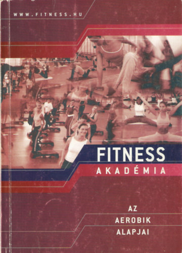 : Fitness Akadémia - Az aerobik alapjai
