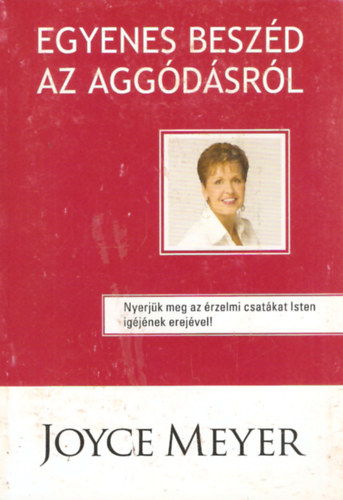 Joyce Meyer: Egyenes beszéd az aggódásról