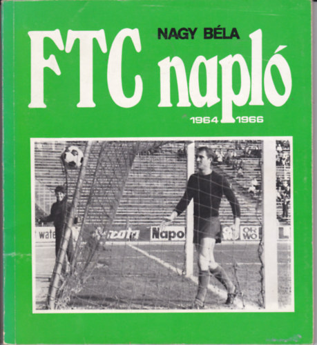 Nagy Béla: FTC napló 1964-1966