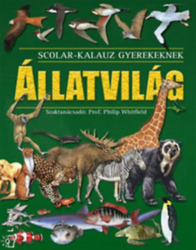 Philip Prof. Whitfield: Állatvilág - Scolar kalauz gyerekeknek