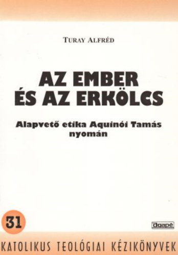 Turay Alfréd: Az ember és az erkölcs