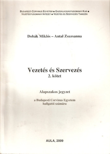 Dobák Miklós - Antal Zsuzsanna: Vezetés és szervezés 2. kötet (alapszakos jegyzet)