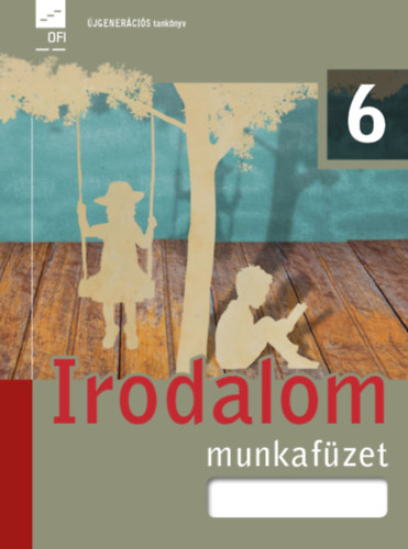 Valaczka András; dr. Baranyai Katalin: Irodalom 6. munkafüzet