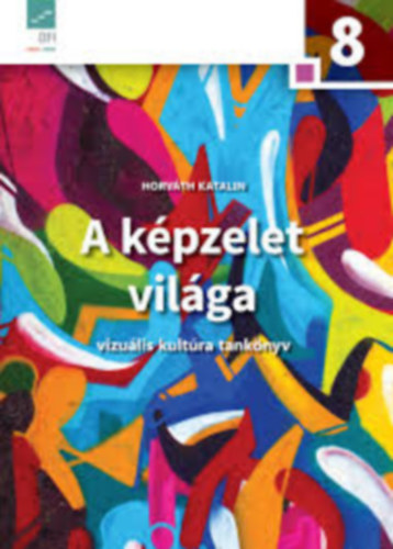 Dr. Horváth Katalin: A képzelet világa 8. o.