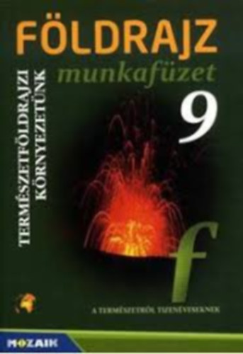 : Földrajz 9. munkafüzet - Természetföldrajzi környezetünk