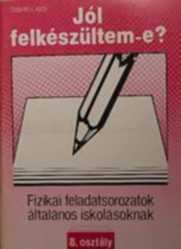 Szántó Lajos: Jól felkészültem-e?-Fizikai feladatsorozatok általános iskolásoknak 8.