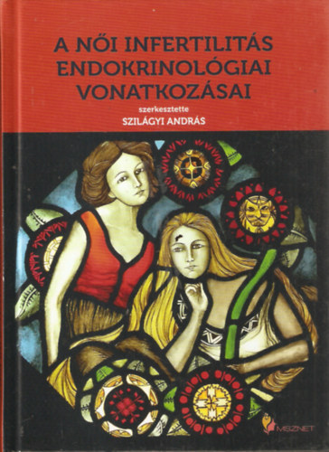 Szilágyi András: A női infertilitás endokrinológiai vonatkozásai