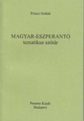 Princz Oszkár: Magyar-eszperantó tematikus szótár