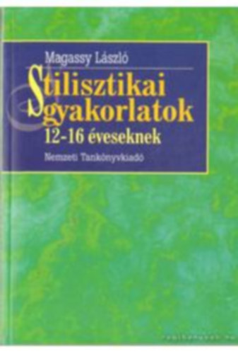Magassy László: stilisztikai gyakorlatok 12-16 éveseknek 