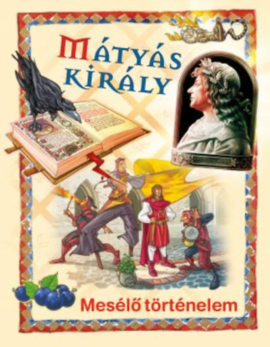 : Mátyás király - Mesélő történelem