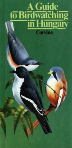 Gorman, Gerard: A Guide to Birdwatching in Hungary