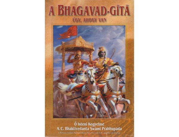 A.C. Bhaktivedanta Swami Prabhupada: A Bhagavad-Gitá - Úgy, ahogy van