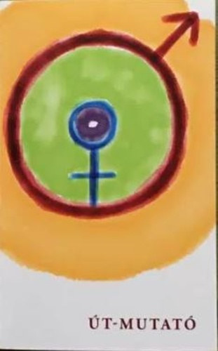 Joós István: Út-mutató - A Férfi és a Nő születésének korszakai, avagy bevezetés az Egológiába