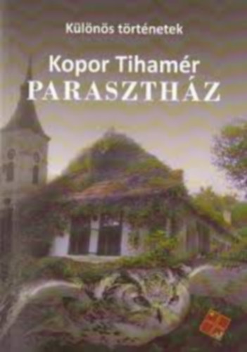 Kopor Tihamér: Parasztház - Különös történetek