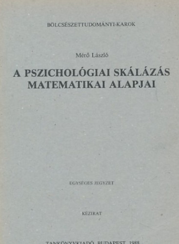 Mérő László: A pszichológiai skálázás matematikai alapjai