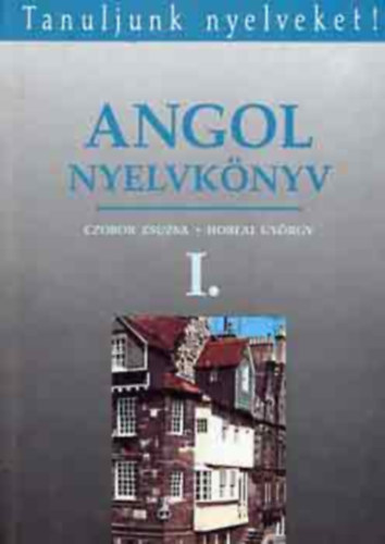 Czobor Zsuzsa-Horlai György: Angol nyelvkönyv I. (Tanuljunk nyelveket!)