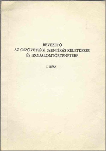 dr. Nádor Ferenc: Bevezető az ószövetségi szentírás keletkezés- és irodalomtörténetébe I. rész