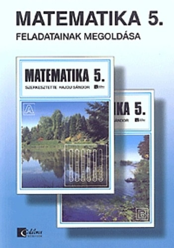 Czeglédy Istvánné; Zankó Istvánné; Dr. Czeglédy István; Dr. Hajdu Sándor: Matematika 5. tankönyv feladatainak megoldása