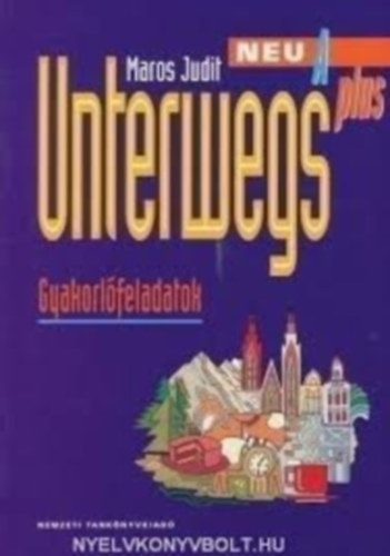Maros Judit: Unterwegs Neu A Plus. Gyakorlófeladatok