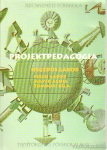 Hegedűs Gábor, Szécsi Gábor, Mayer Ágnes, Zombori Béla: Projektpedagógia