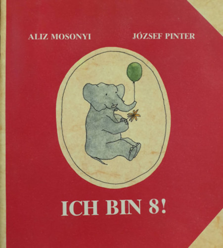 Mosonyi Alíz, Pinter József: Ich bin 8!