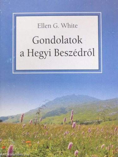 Ellen G White: Gondolatok a Hegyi Beszédről