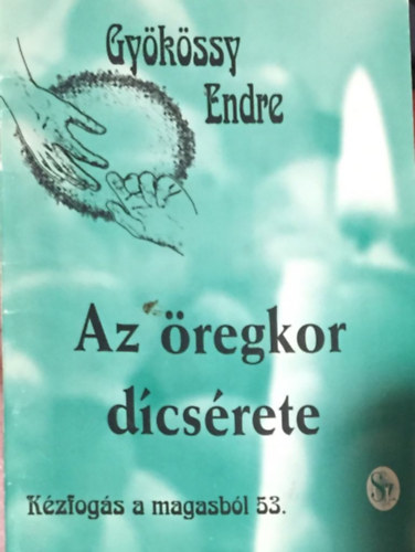 Dr. Gyökössy Endre: Kézfogás a magasból 53. - Az öregkor dicsérete