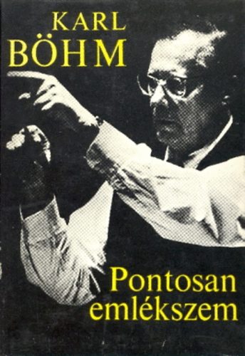 Karl Böhm: Pontosan emlékszem (Önéletrajz)