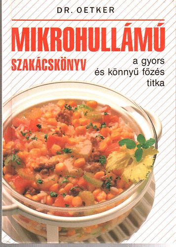 Dr.Oetker: Mikrohullámú szakácskönyv-a gyors és könnyű főzés titka