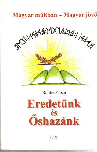 Radics Géza: Eredetünk és őshazánk