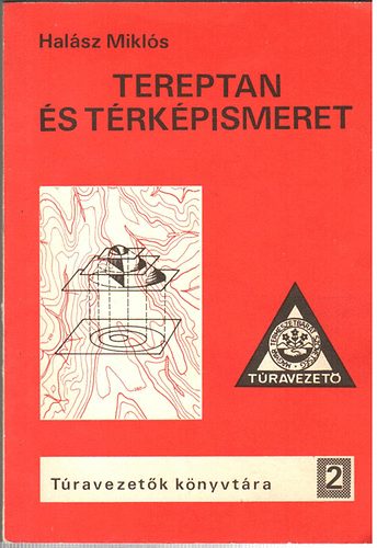 Halász Miklós: Tereptan és térképismeret Túravezetők könyvtára 2.