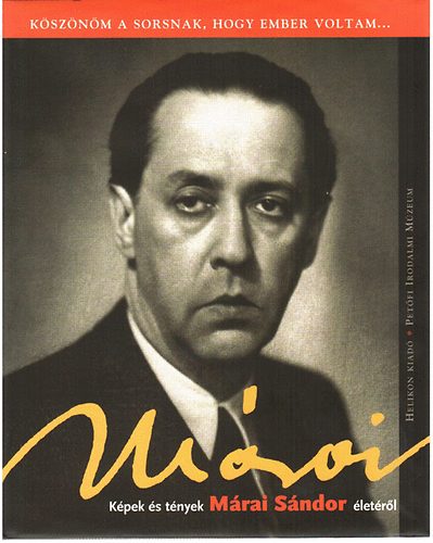 Mészáros Tibor: Képek és tények Márai Sándor életéről