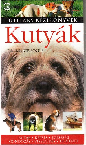 Dr.Bruce Fogle: Kutyák (Útitárs kézikönyvek)