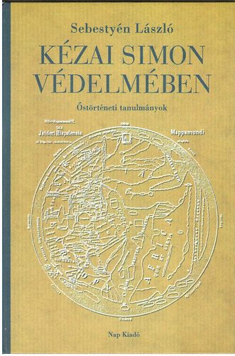 Sebestyén László: Kézai Simon védelmében (Őstörténeti tanulmányok)