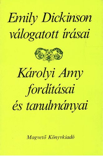 Magvető Könyvkiadó: Emily Dickinson válogatott írásai (Károlyi Amy fordításai és tanulm.)