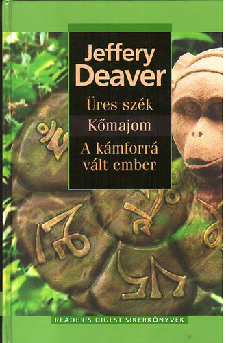 Jeffery Deaver: Üres szék - Kőmajom - A kámforrá vált ember